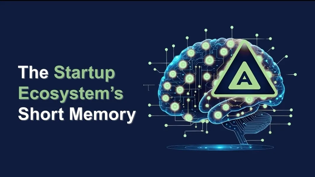 The Startup Ecosystem’s Short Memory: A Cautionary Tale