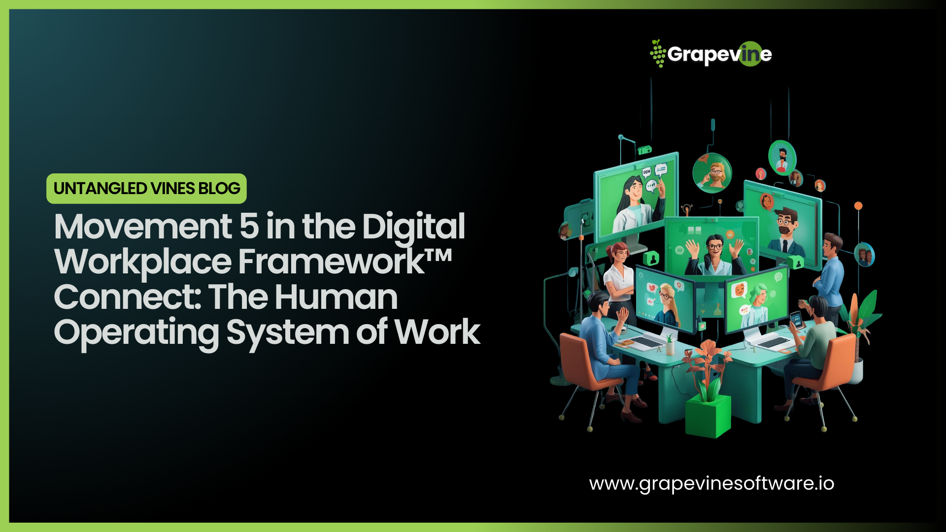 Discover how to design connection, culture, and belonging into the flow of work using the Grapevine Digital Workplace Framework™. Connect is the movement that turns alignment into loyalty, performance into pride, and digital workflows into a place people actually want to work.