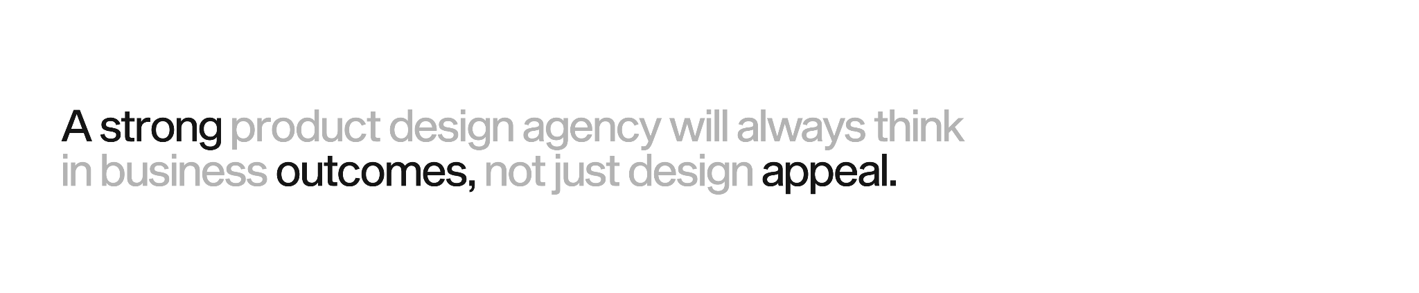 A strong product design agency thinks in outcomes, not just appeal