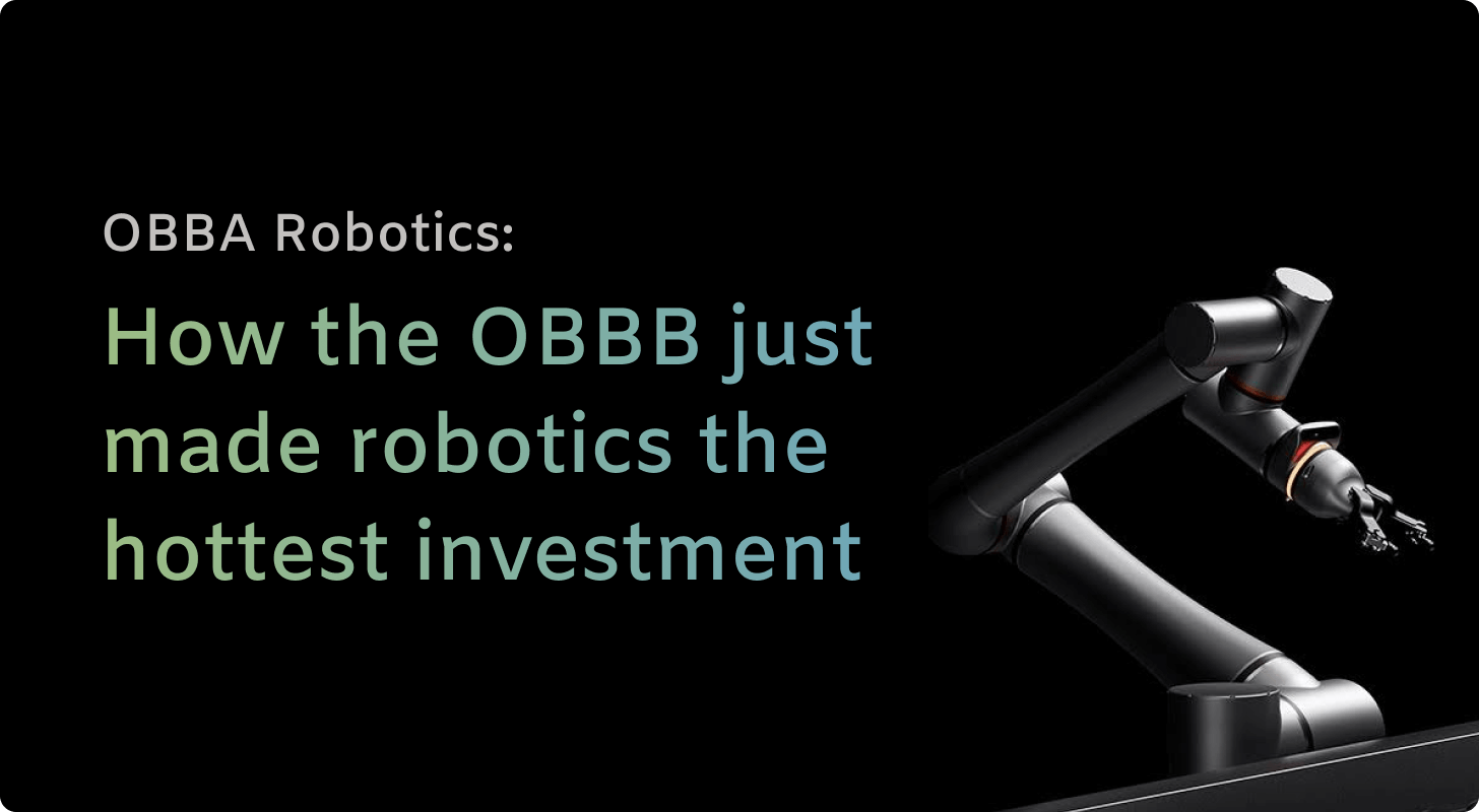 How the One Big Beautiful Bill just made robotics the hottest investment of 2026