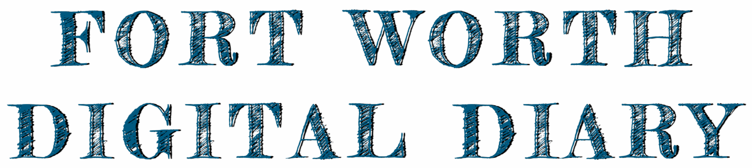 Fort Worth Digital Diary