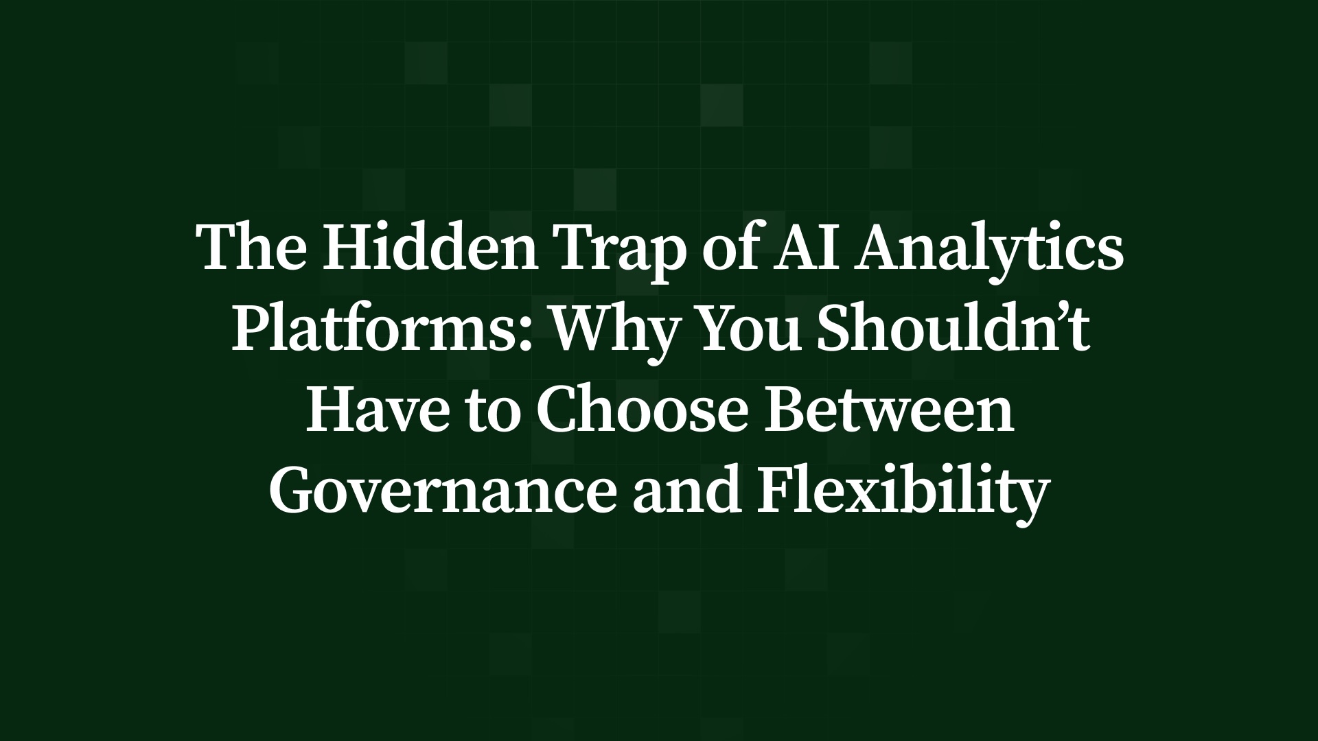 Most AI analytics tools force you into a trap: trust vs. speed. Here’s how the right AI architecture gives you both and makes your data team love you again.