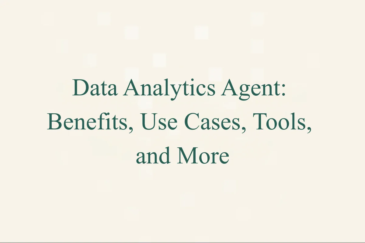 Featured Image - Data Analytics Agent_ Benefits, Use Cases, Tools, and More