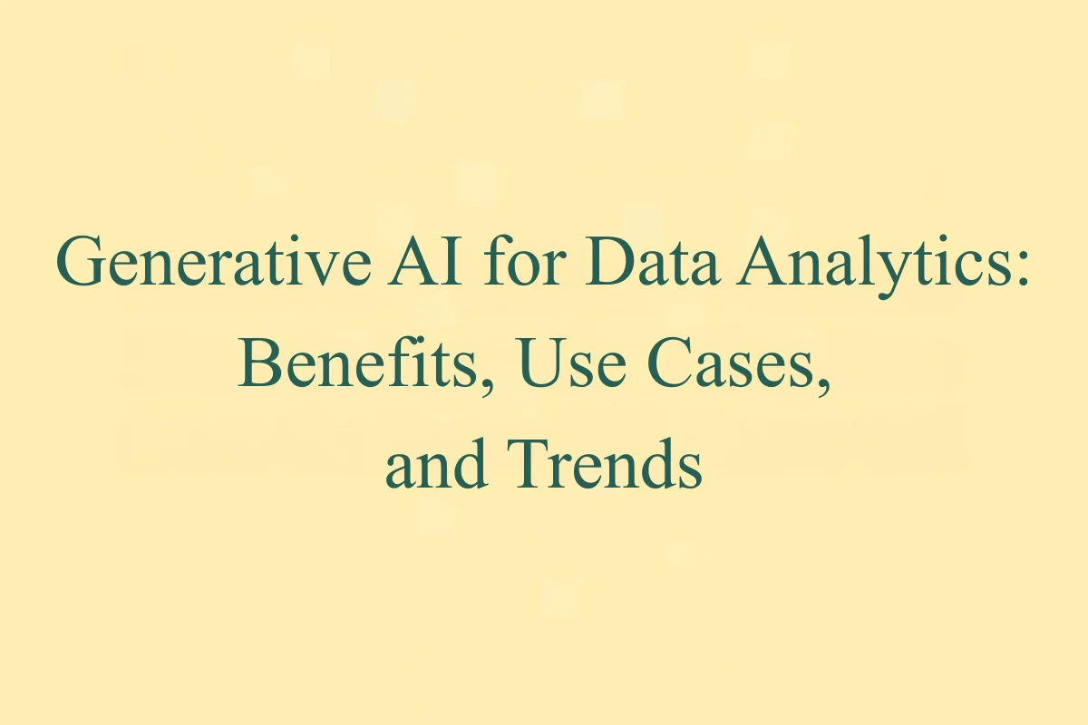 Featured Image - Generative AI for Data Analytics: Benefits, Use Cases, and Trends