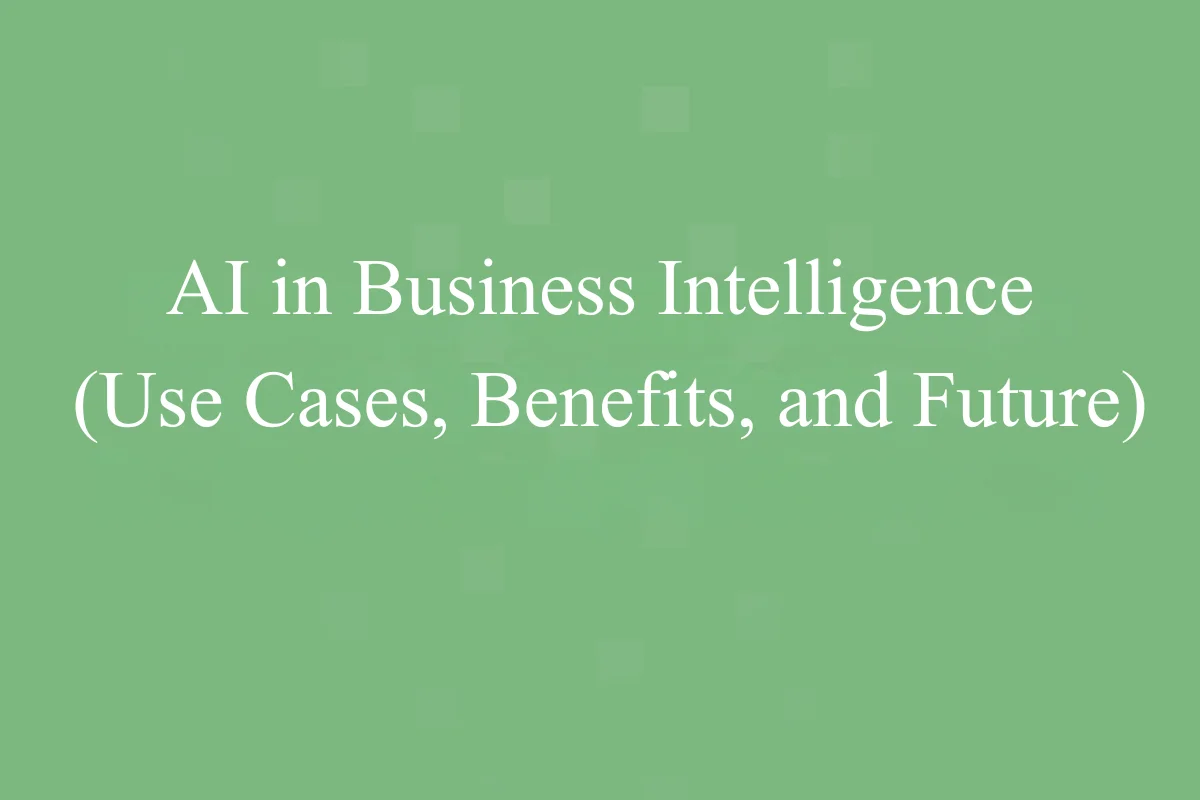 Featured Image - AI in Business Intelligence: Use Cases, Benefits, and Future