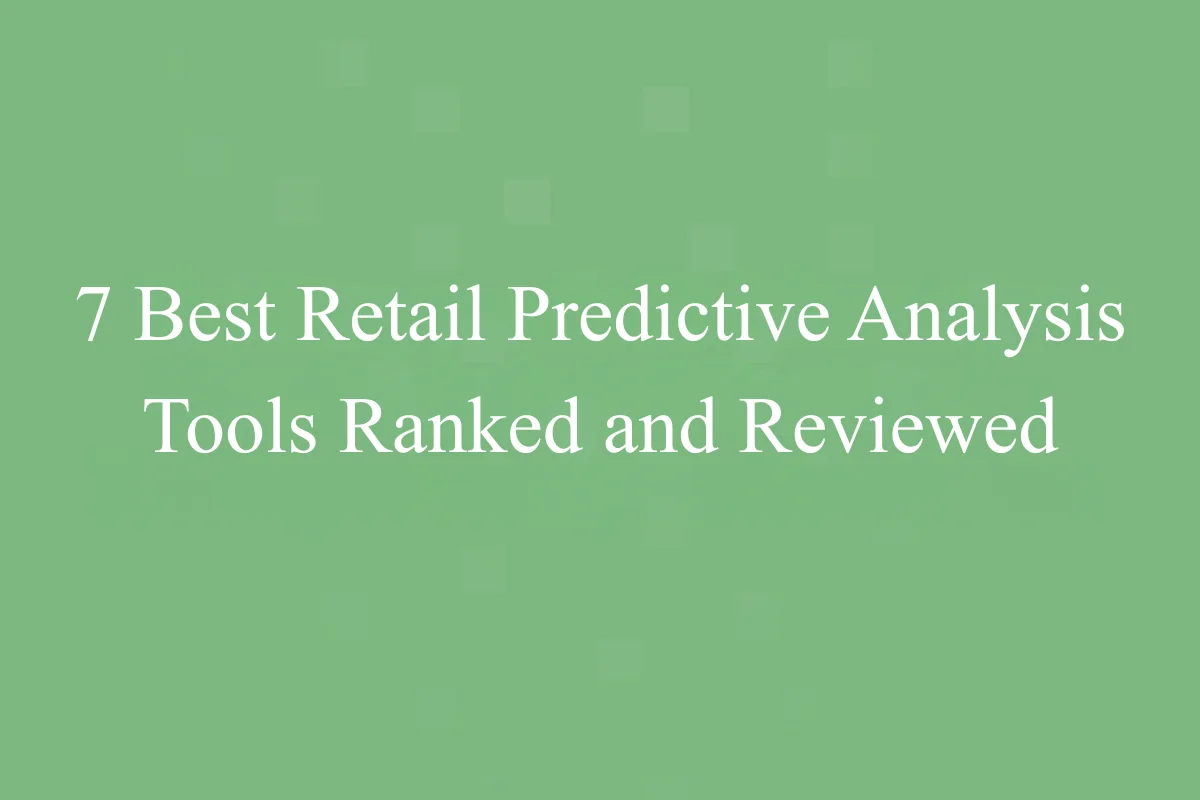 Featured Image - 7 Best Retail Predictive Analysis Tools Ranked and Reviewed