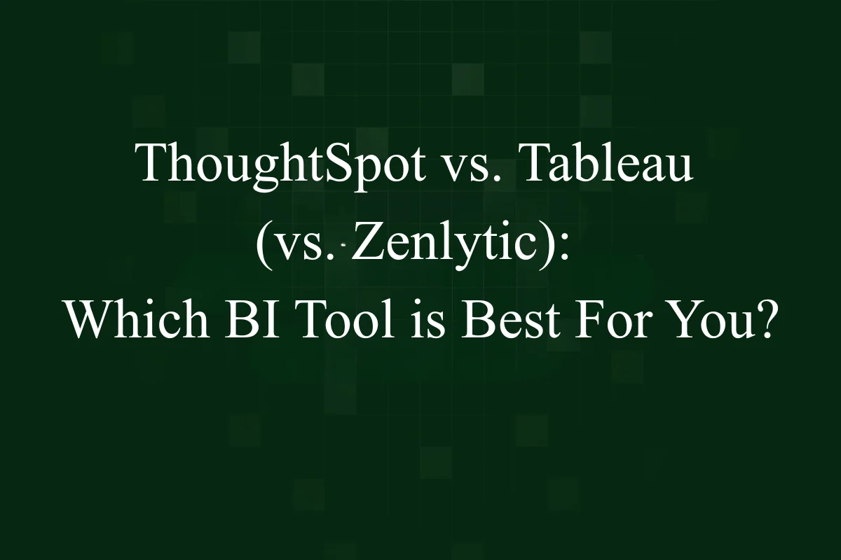 Featured Image - ThoughtSpot vs. Tableau (vs. Zenlytic): Which BI Tool is Best For You?