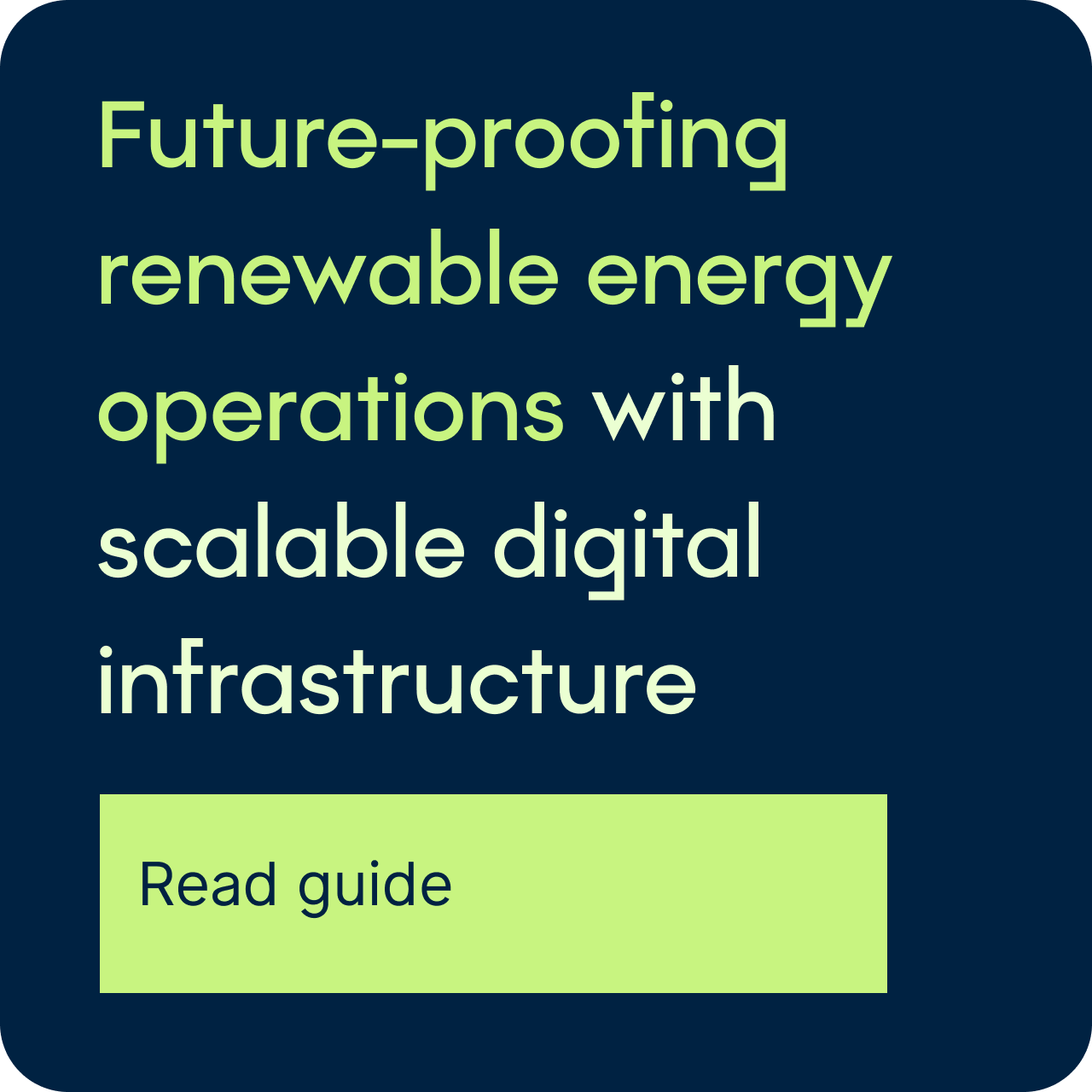 Click here to read our guide: Future-proofing renewable energy operations with scalable digital infrastructure