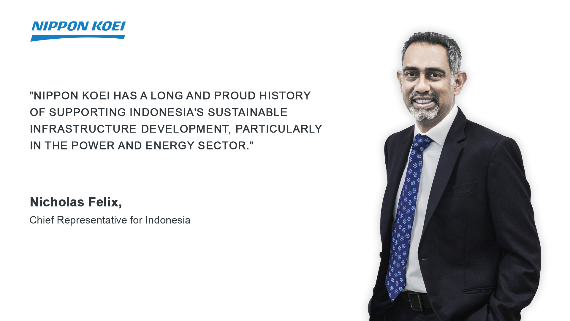 Mr. Nicholas Felix - Chief Representative for Nippon Koei Jakarta Office