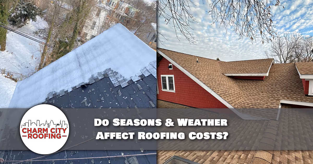 Charm City Roofing Blogs - weather and seasons affect on roofing costs