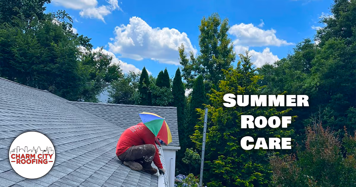 Charm City Roofing Blogs - summer roof care