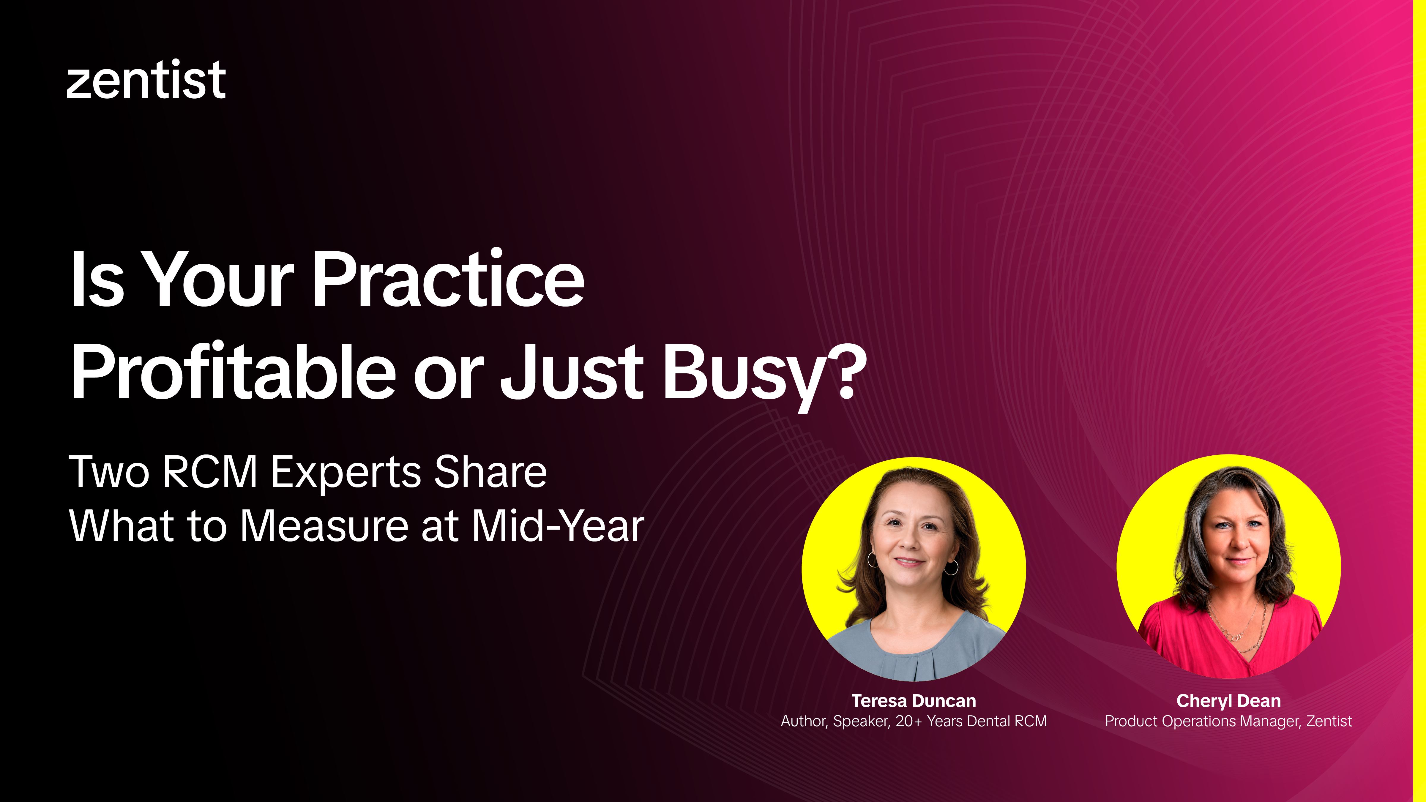 Dental RCM expert Teresa Duncan and Zentist's Cheryl Dean break down what practice managers should be measuring at mid-year from clean claim rates and payer scorecards to write-off integrity and the real cost of staying manual.
