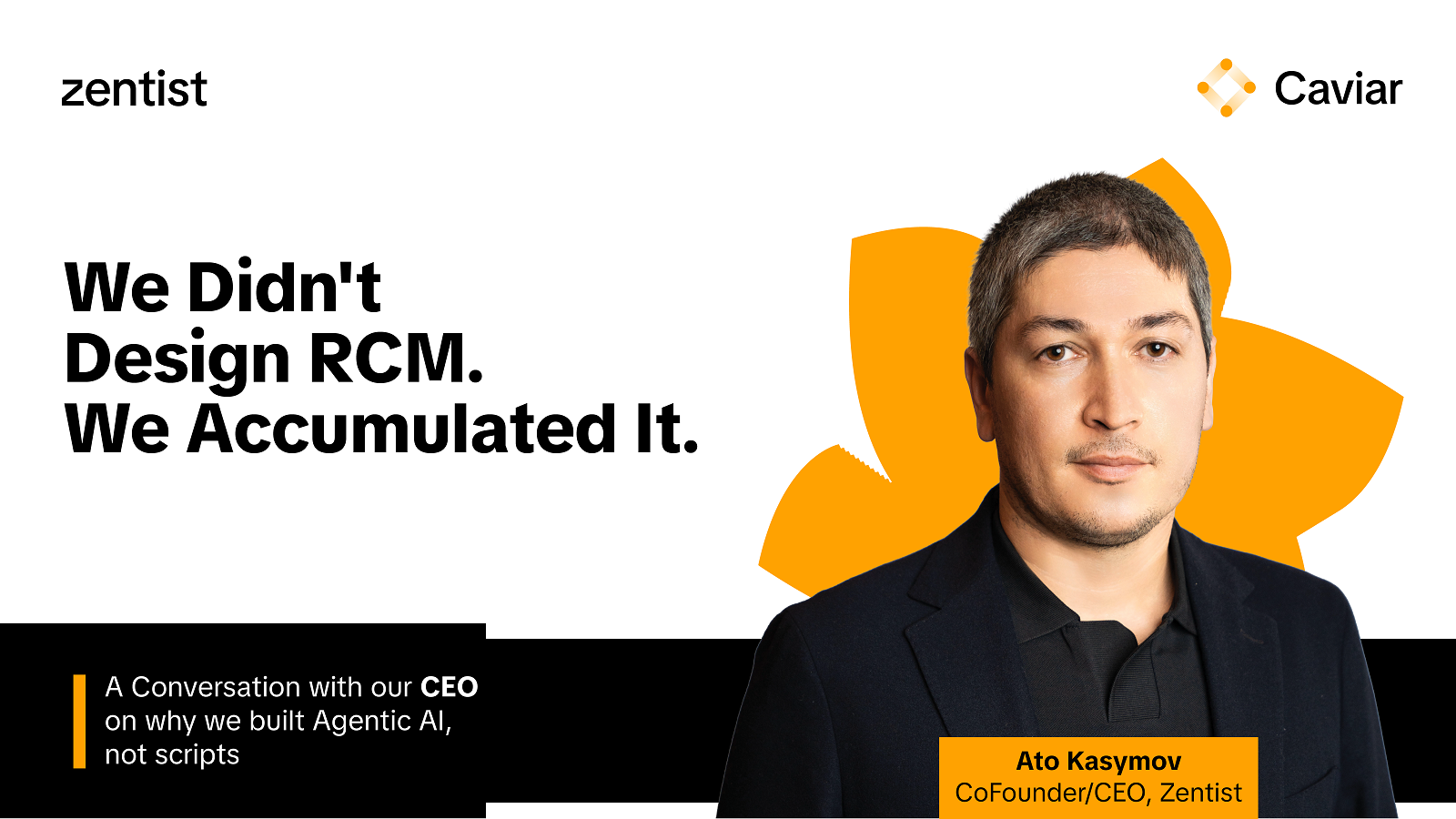 A Conversation with Zentist CEO Ato Kasymov on Why We Built Agentic AI, Not Scripts