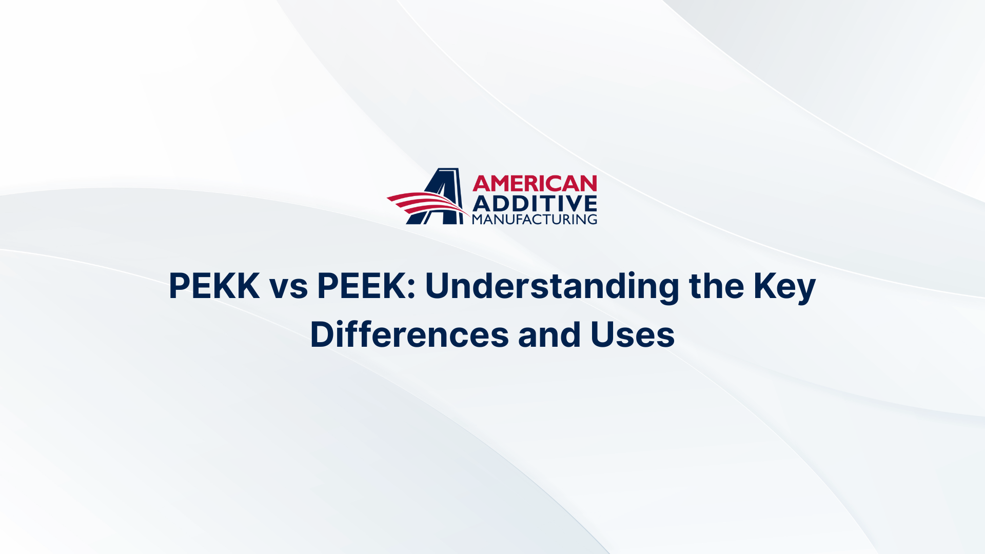 PEKK vs PEEK: Understanding the Key Differences and Uses