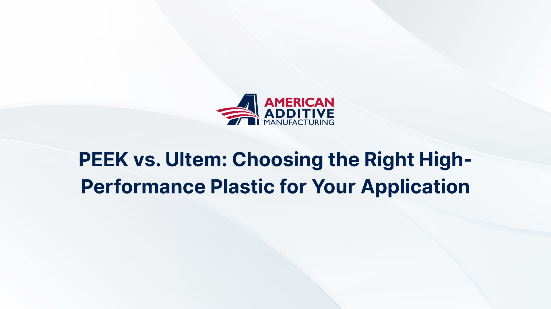 PEEK vs. Ultem: Choosing the Right High-Performance Plastic for Your Application