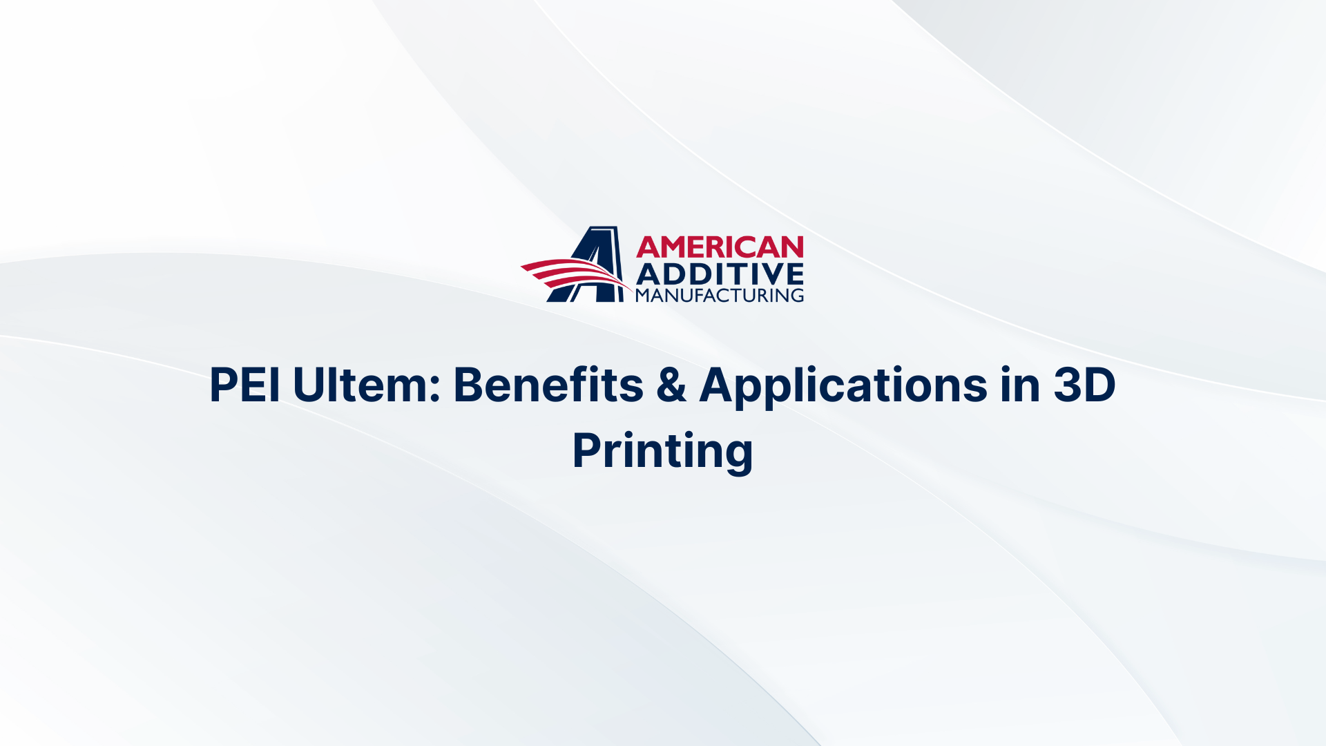Benefits of PEI Ultem in 3D Printing Applications