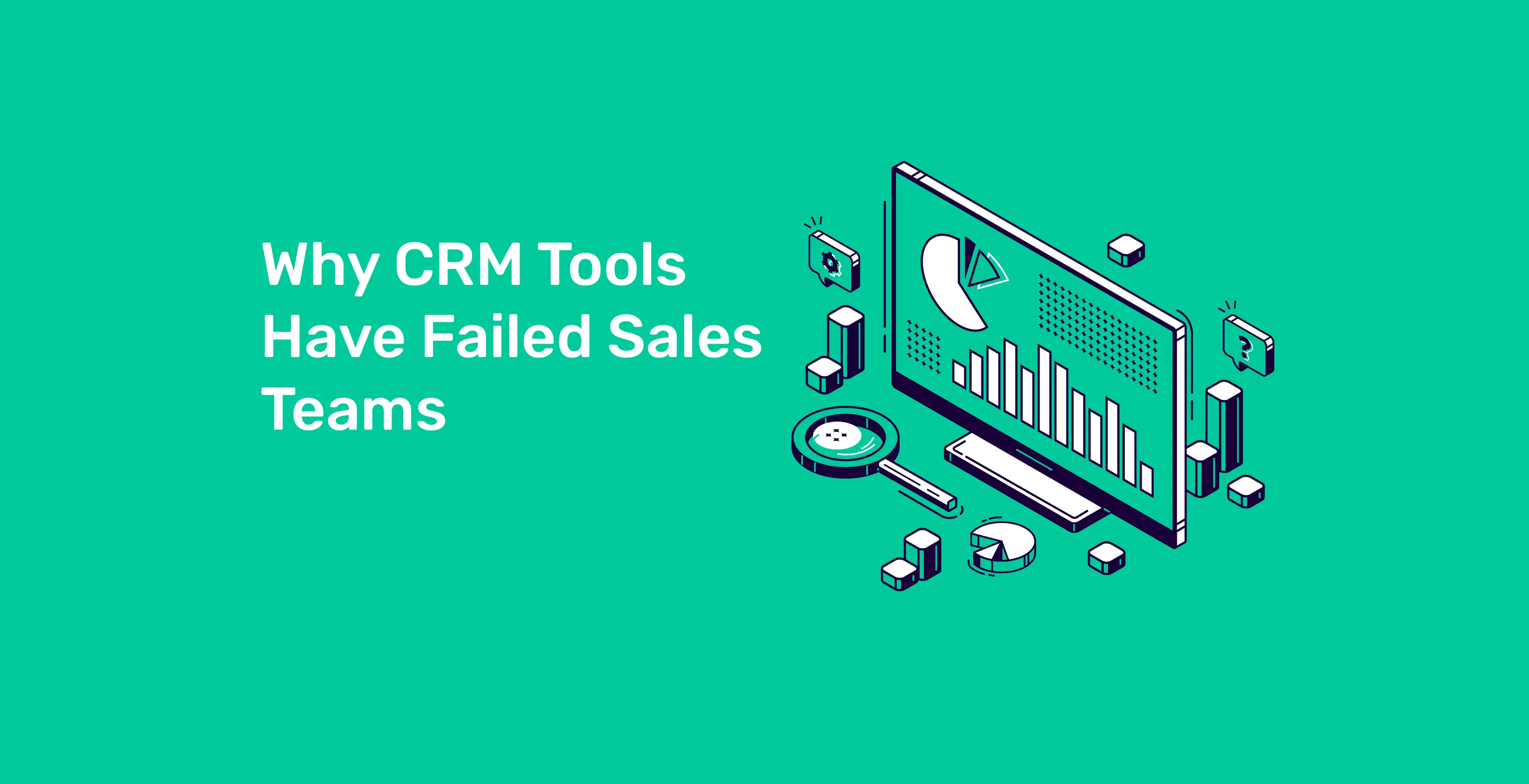 Why CRM Tools Have Failed Sales Teams?