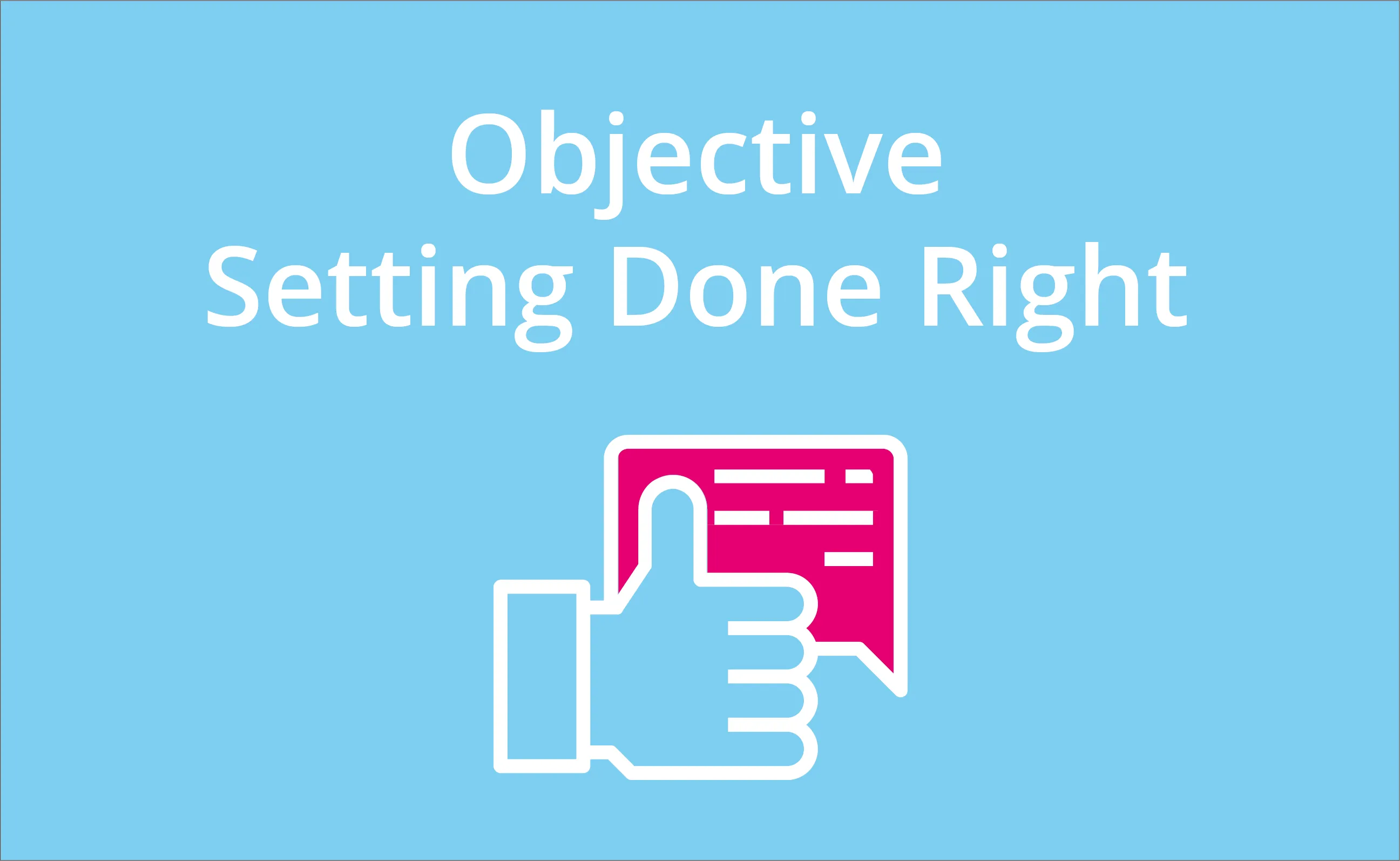 Objective Setting Done Right