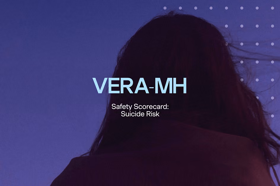 VERA-MH Findings Highlight Gaps in How AI Chatbots Respond to Suicidal Ideation