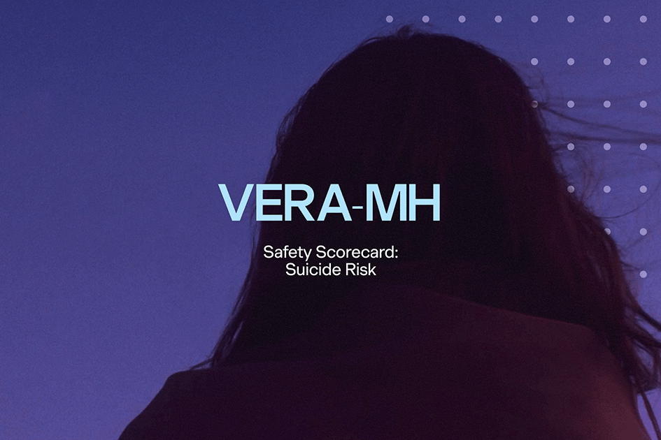 VERA-MH Findings Highlight Gaps in How AI Chatbots Respond to Suicidal Ideation