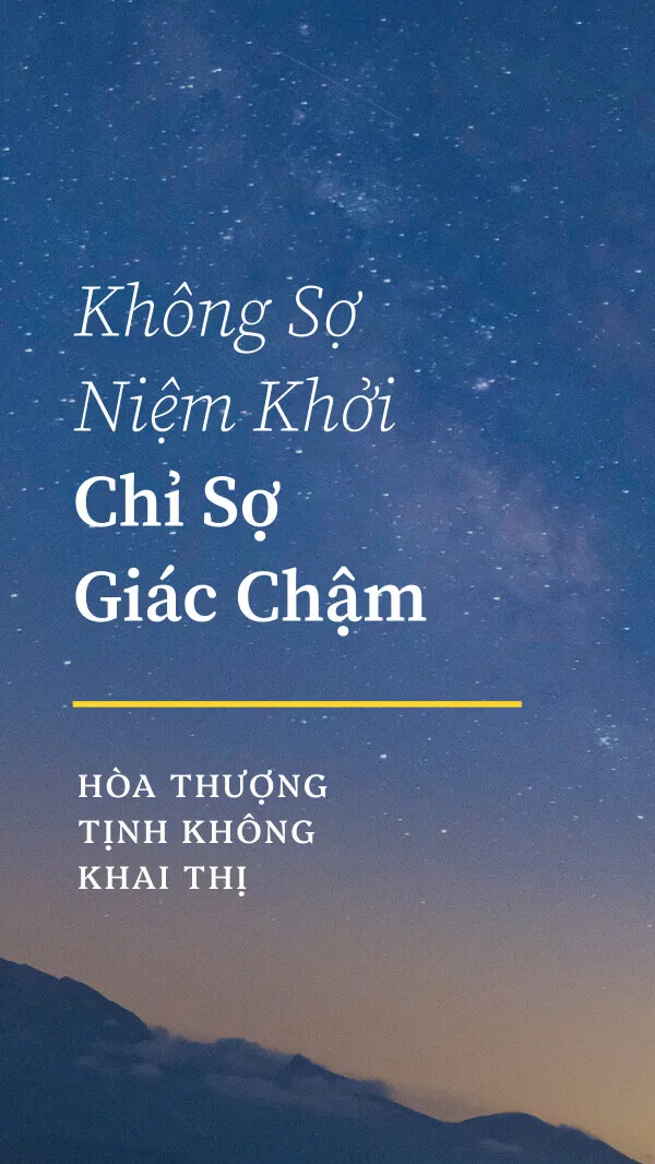 Không sợ niệm khởi, chỉ sợ giác chậm