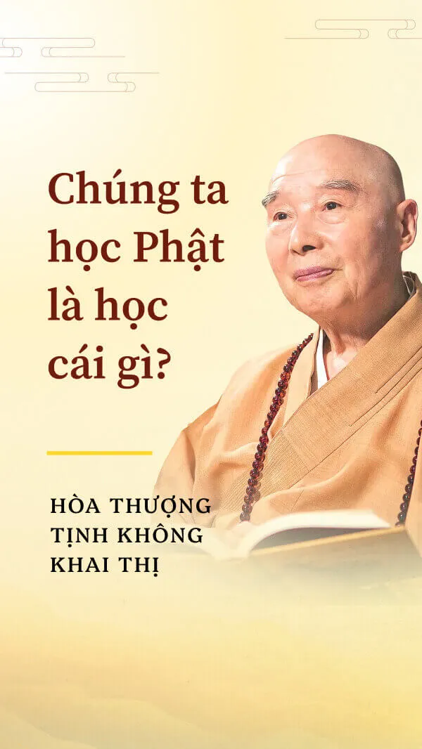 Chúng ta học Phật là học cái gì?