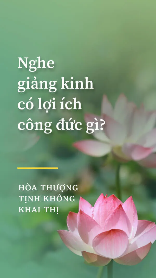 Nghe giảng kinh có lợi ích công đức gì?