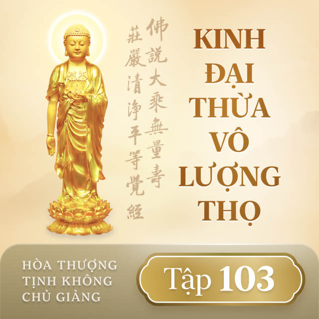 Kinh Đại Thừa Vô Lượng Thọ - Tập 103
