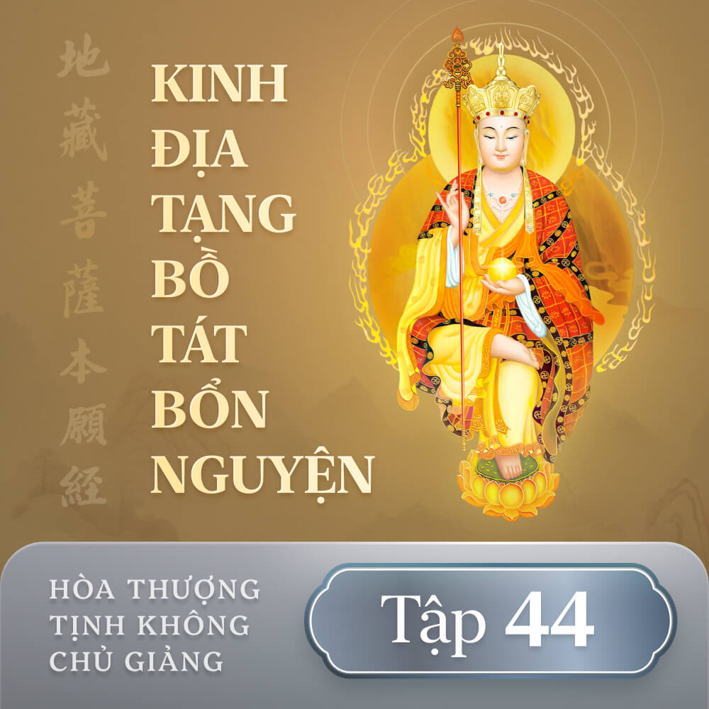 Kinh Địa Tạng Bồ Tát Bổn Nguyện - Tập 44