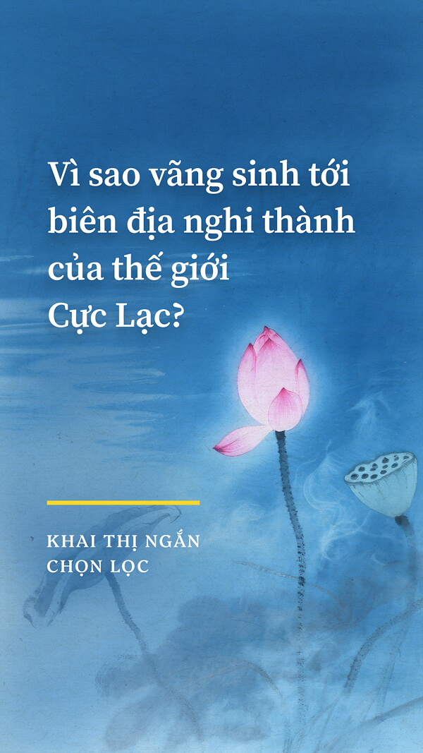 Vì sao vãng sinh tới biên địa nghi thành của thế giới Cực Lạc?