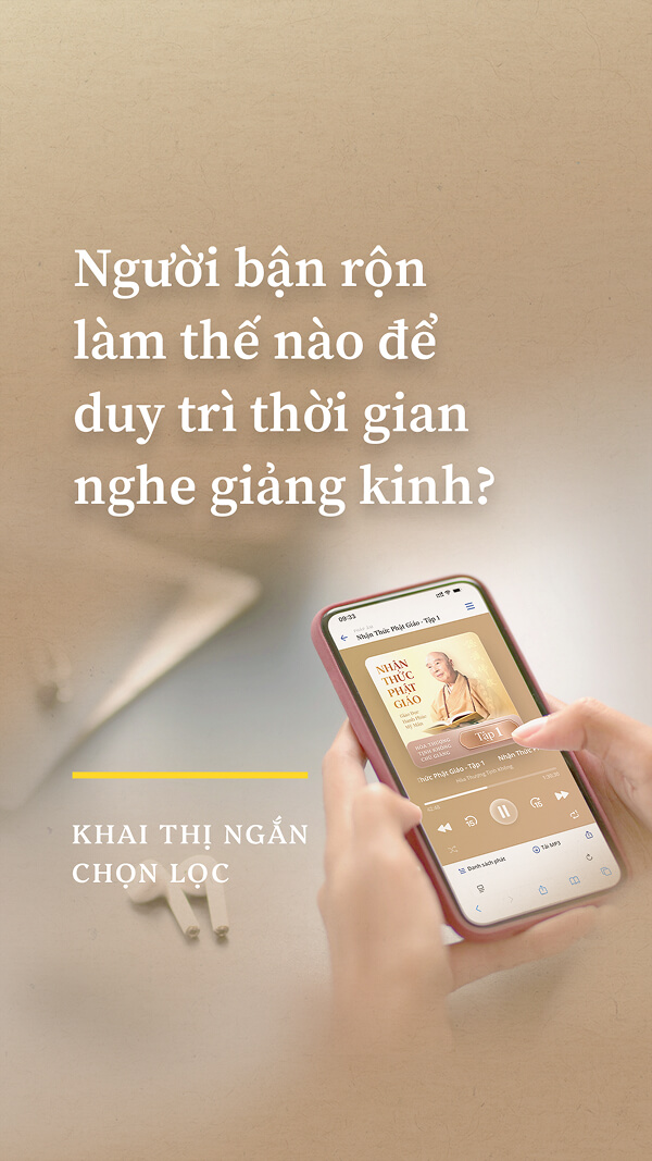 Người bận rộn làm thế nào để duy trì thời gian nghe giảng kinh?