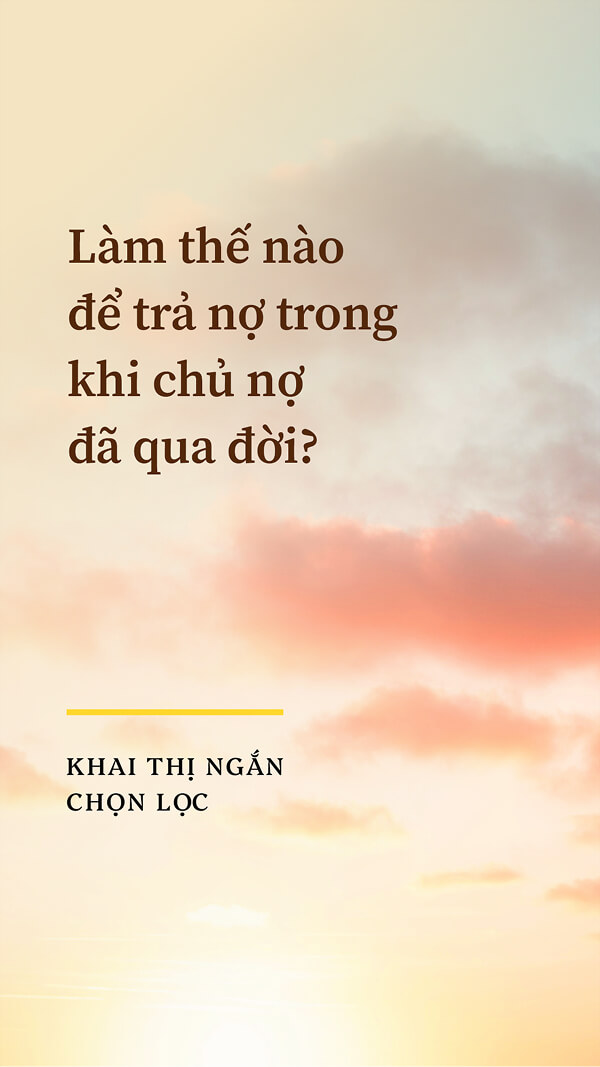 Làm thế nào để trả nợ trong khi chủ nợ đã qua đời?