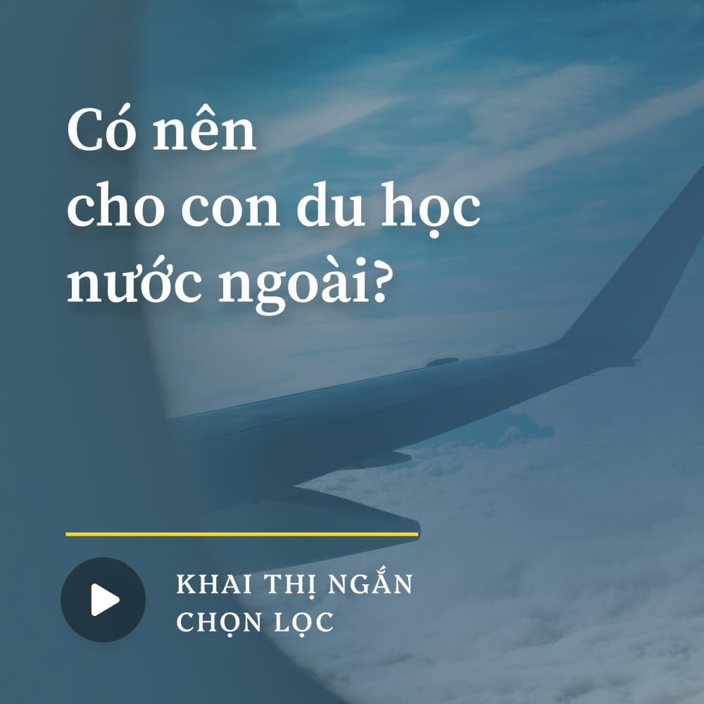 Có nên cho con du học nước ngoài?