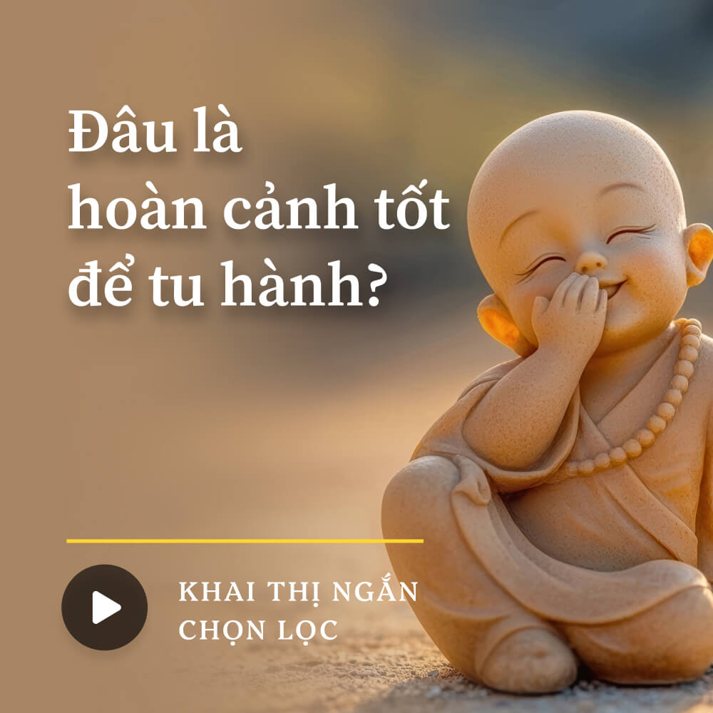 Đâu là hoàn cảnh tốt để tu hành?