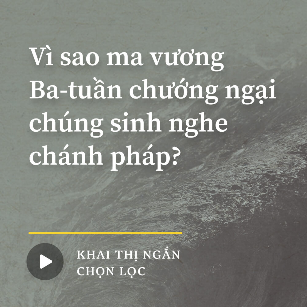 Vì sao ma vương Ba-tuần chướng ngại chúng sinh nghe chánh pháp?