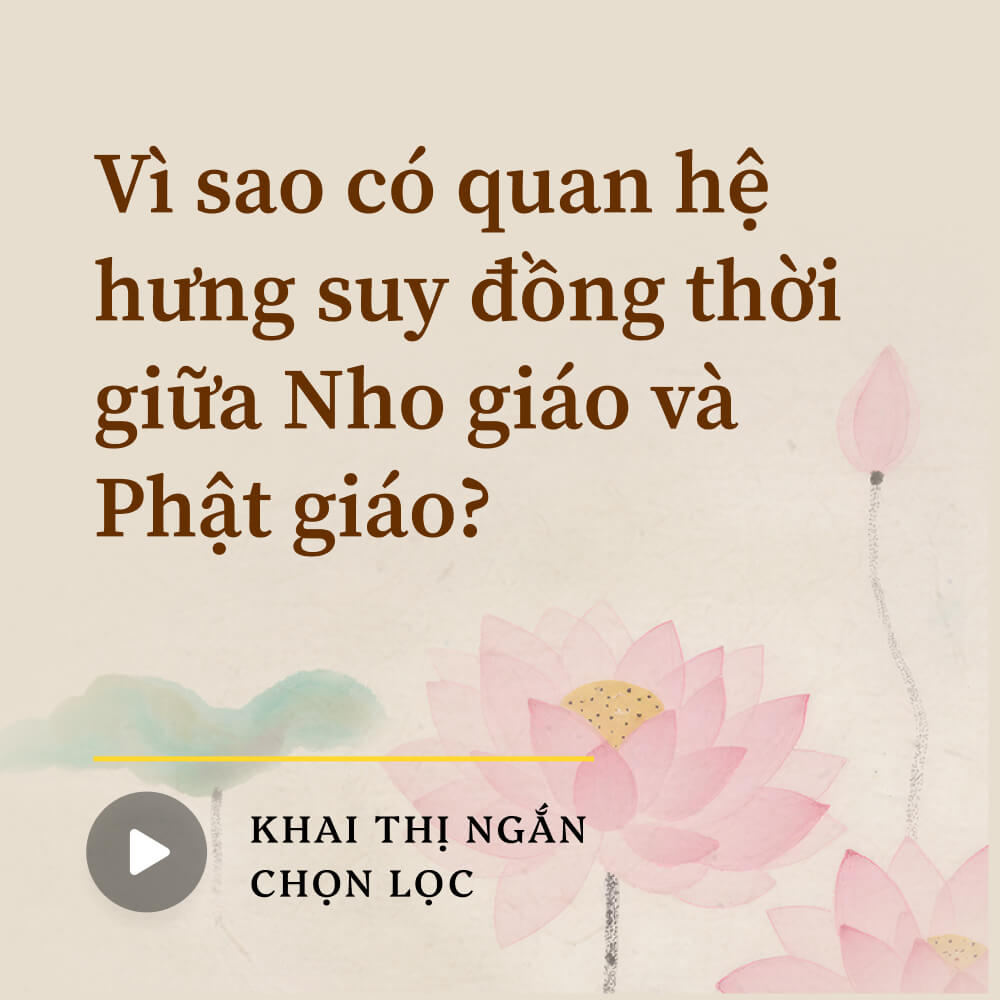 Vì sao có quan hệ hưng suy đồng thời giữa Nho giáo và Phật giáo?