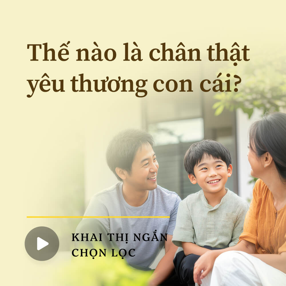 Thế nào là chân thật yêu thương con cái?