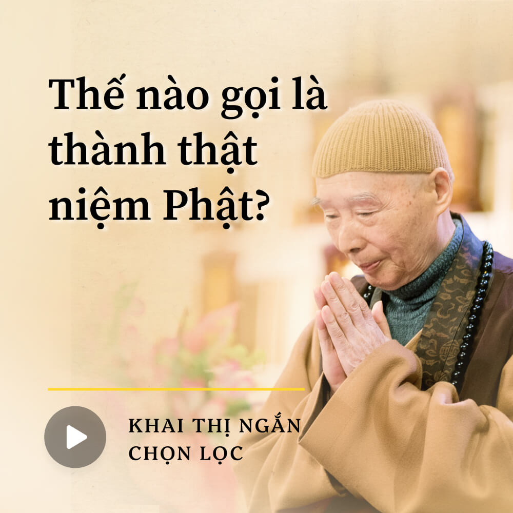 Thế nào gọi là thành thật niệm Phật?