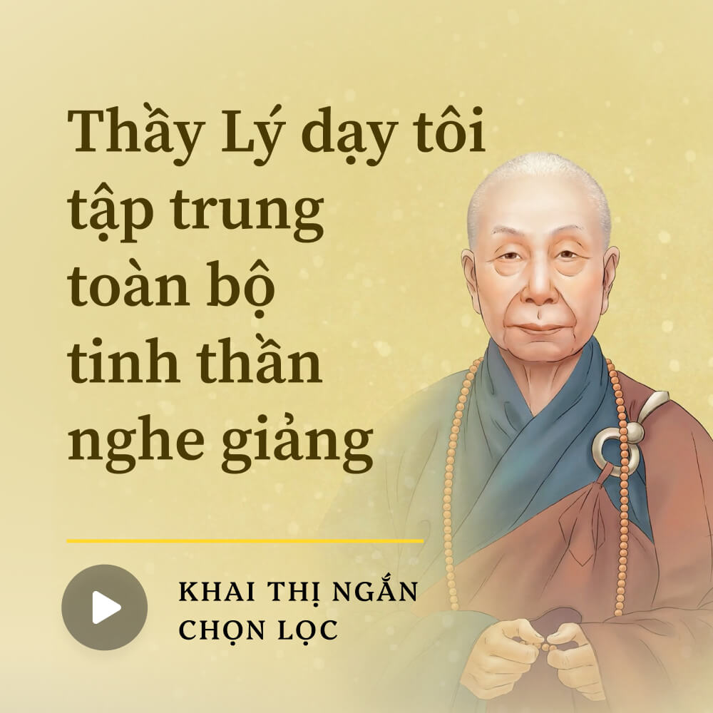 Thầy Lý dạy tôi tập trung toàn bộ tinh thần nghe giảng