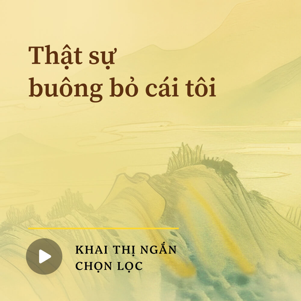 Thật sự buông bỏ cái tôi