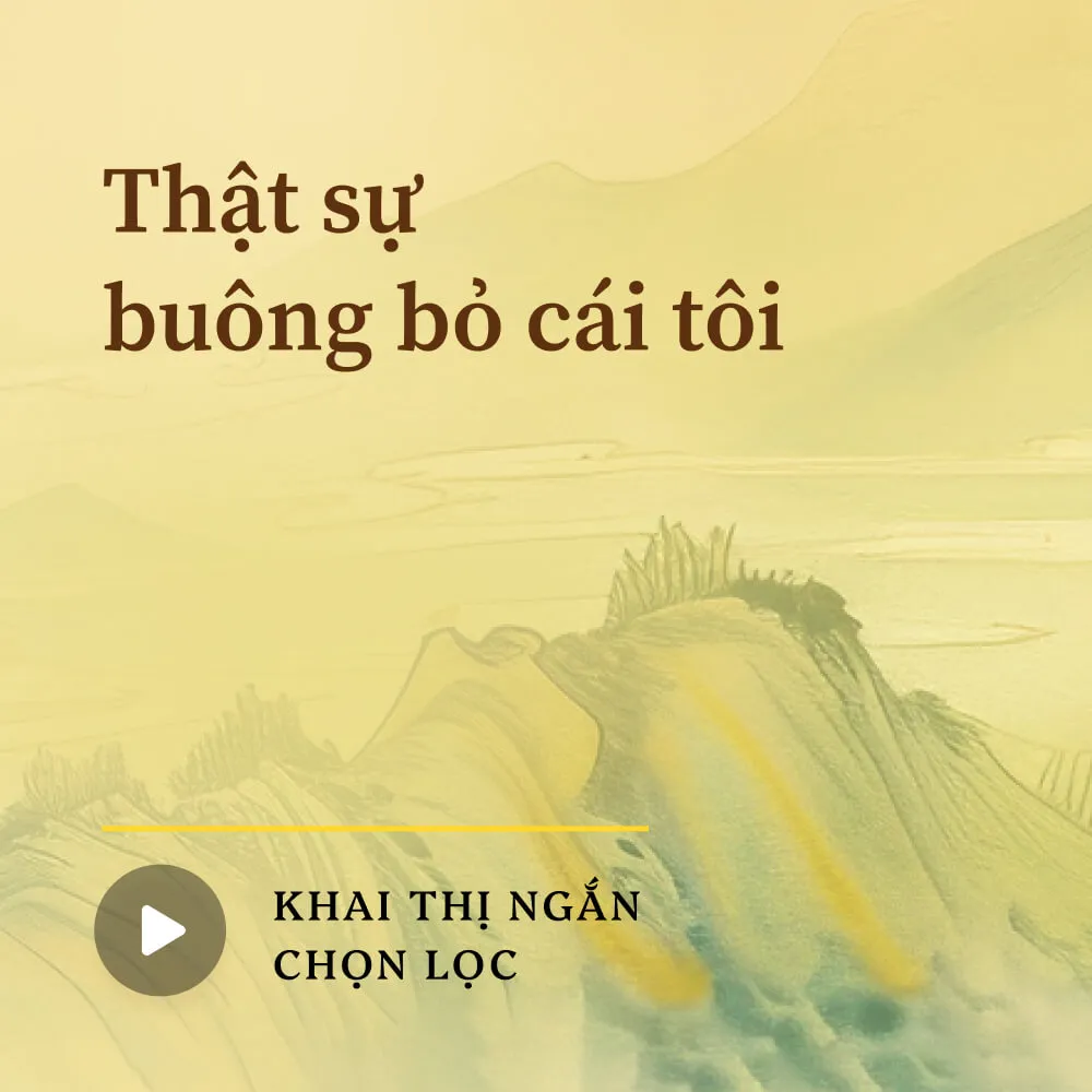 Thật sự buông bỏ cái tôi