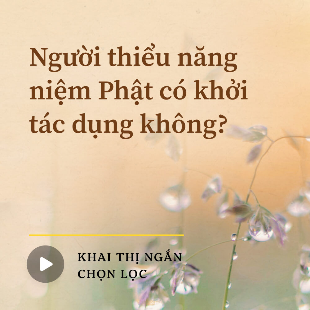 Người thiểu năng niệm Phật có khởi tác dụng không?