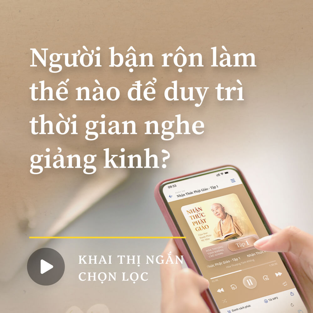 Người bận rộn làm thế nào để duy trì thời gian nghe giảng kinh?