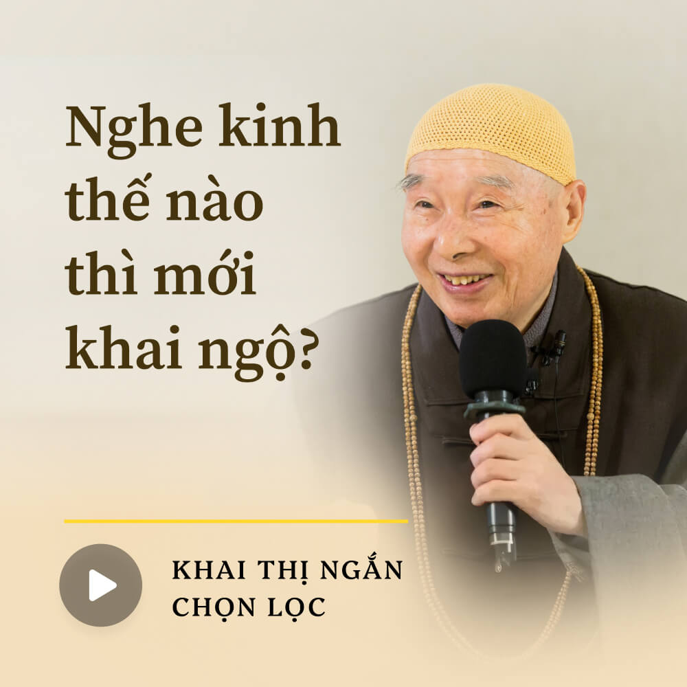 Nghe kinh thế nào thì mới khai ngộ?