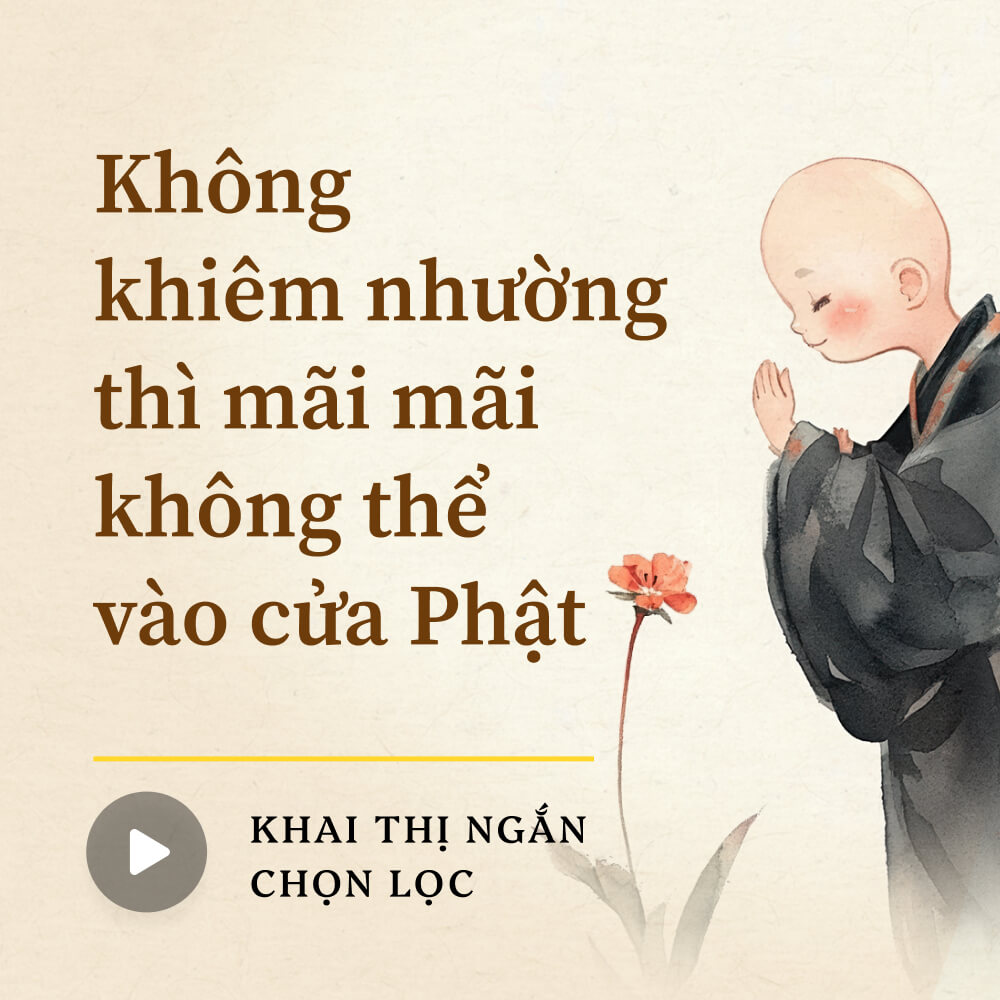 Không khiêm nhường thì mãi mãi không thể vào cửa Phật