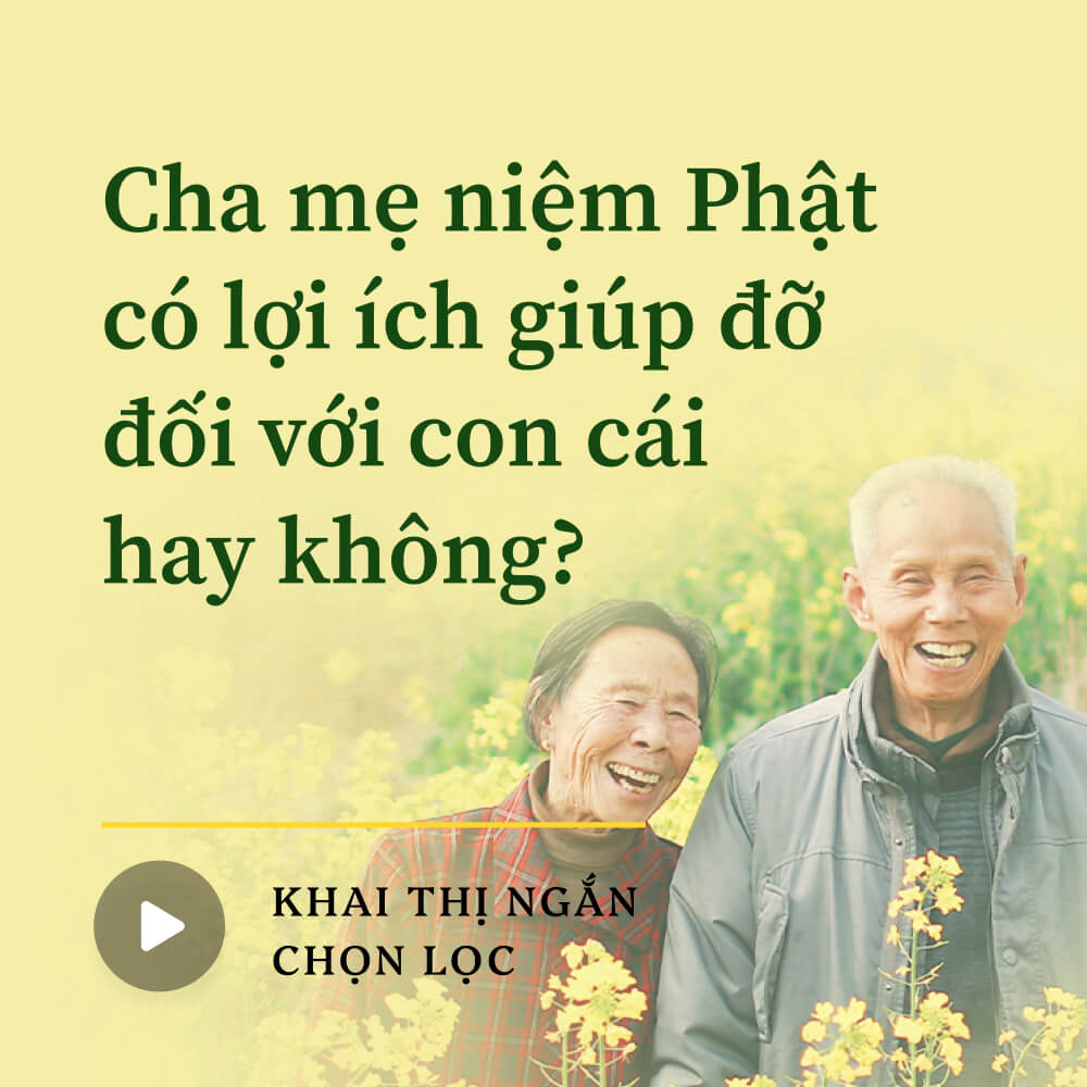 Cha mẹ niệm Phật có lợi ích giúp đỡ đối với con cái hay không?