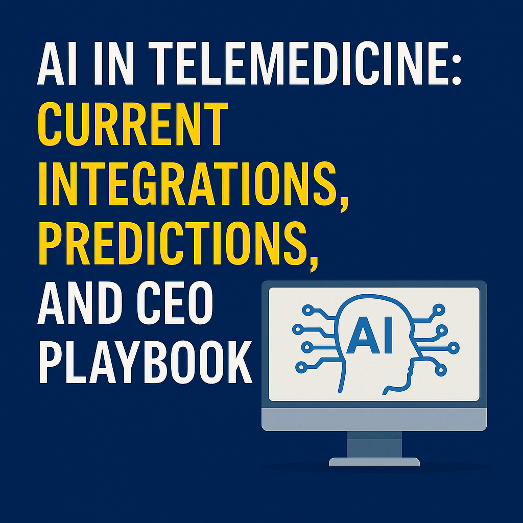 AI in Telemedicine: Current Integrations, Predictions, and CEO Playbook