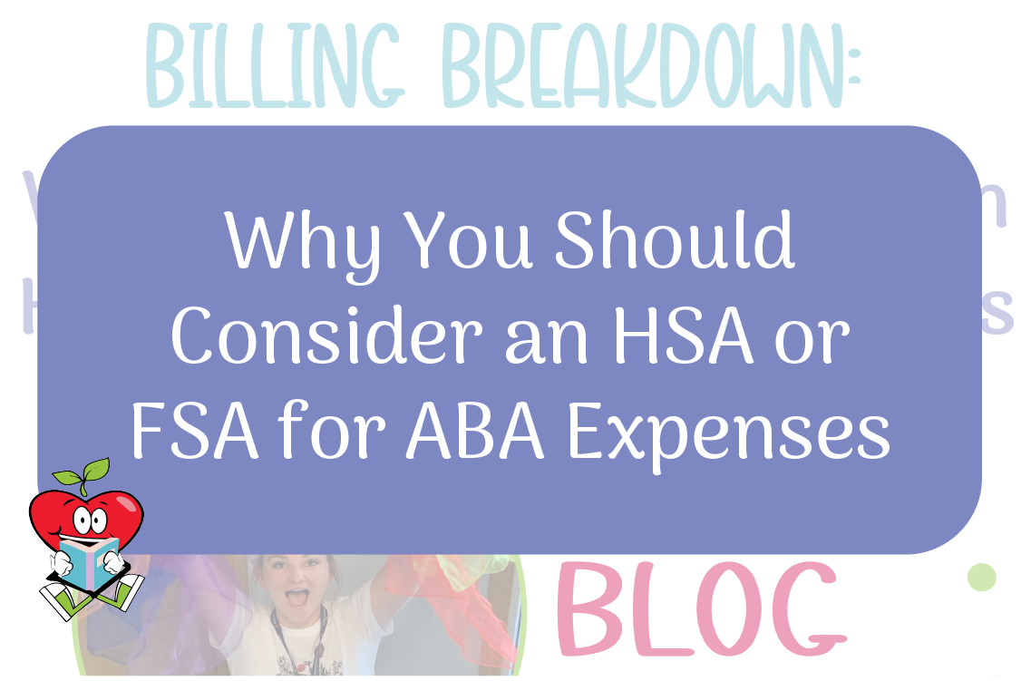 Billing Breakdown: Why You Should Consider an HSA or FSA for ABA Expenses Happy Apple Reading