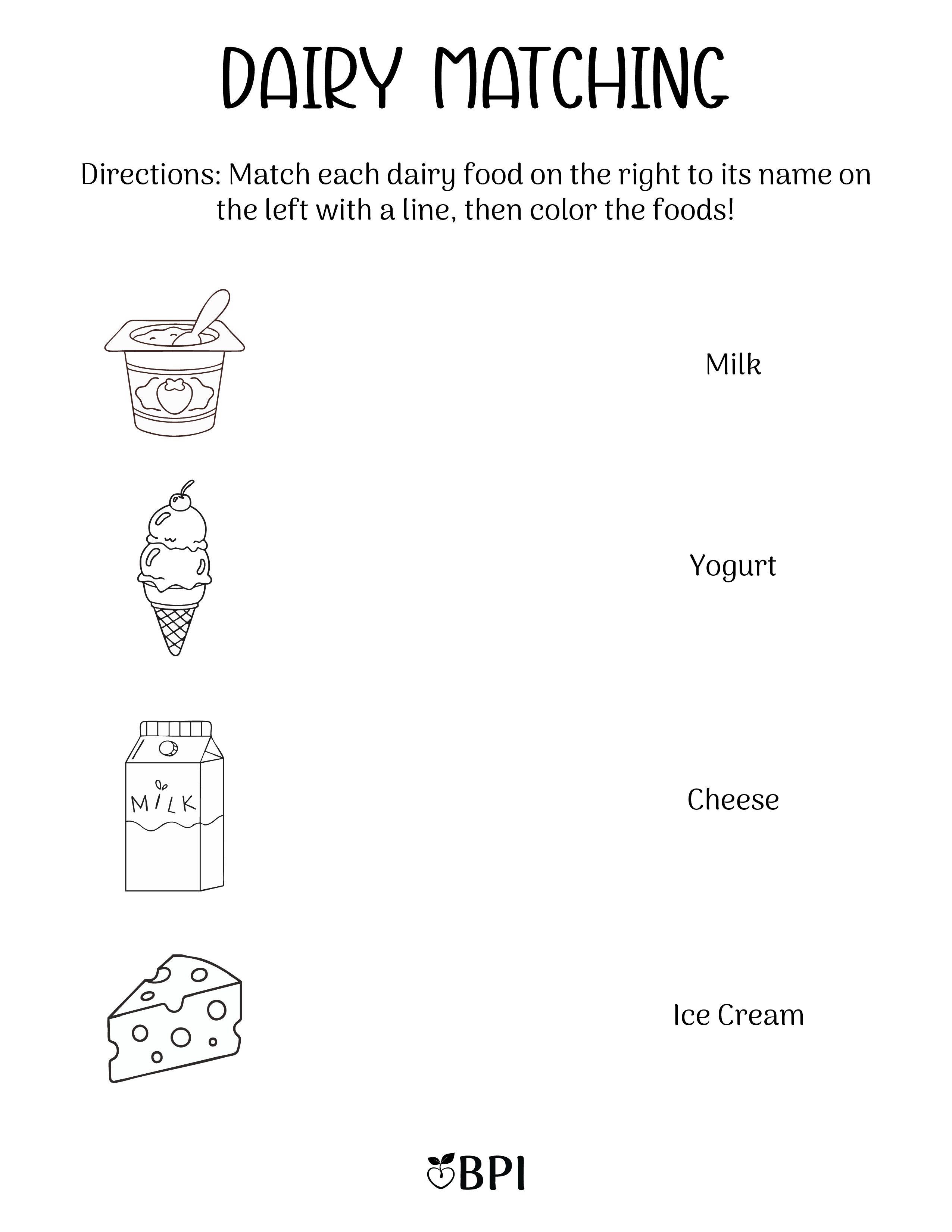 Match each dairy food on the right to its name on the left with a line, then color the foods! Milk, Yogurt, Cheese and Ice Cream