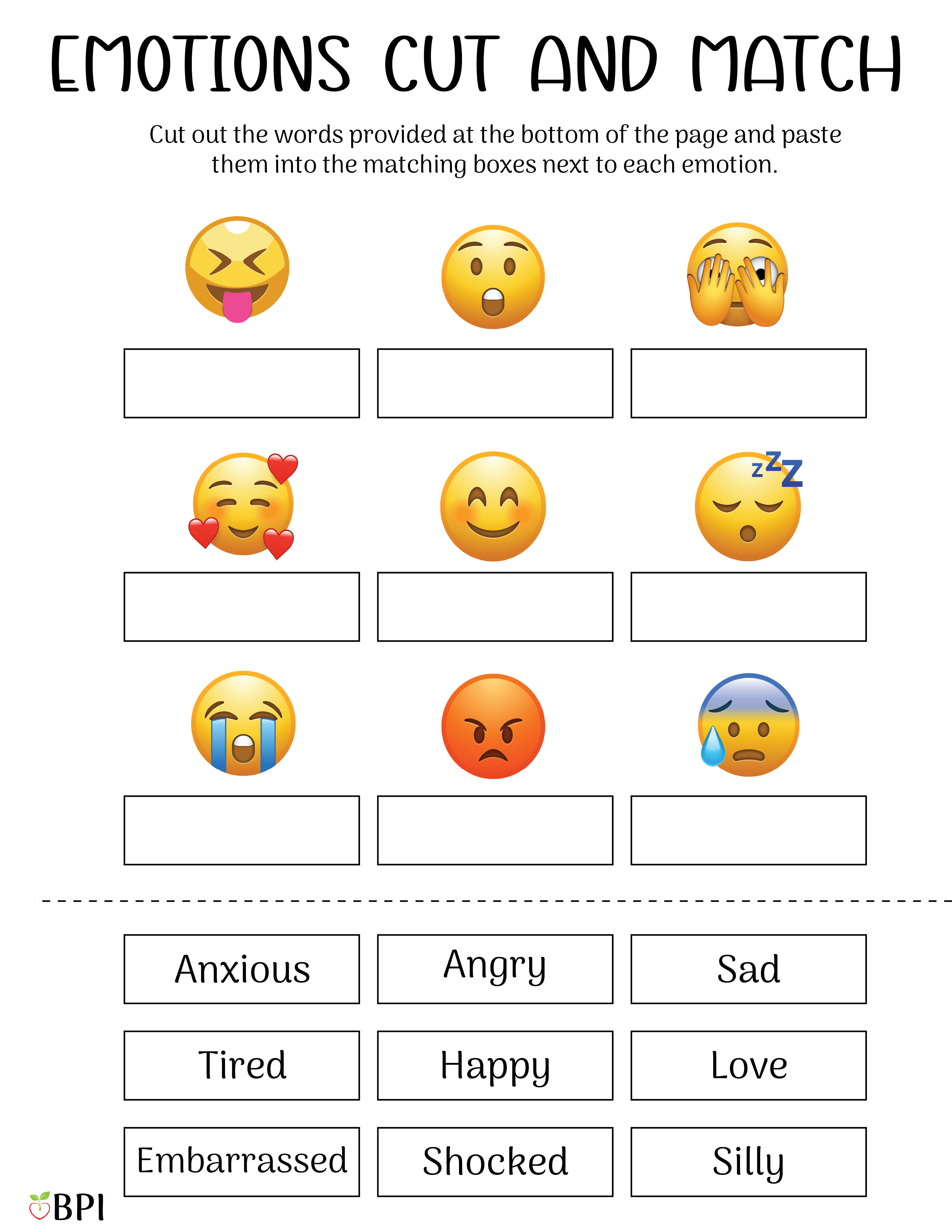 Emotions cut and match
cut out the words provided at the bottom of the page and paste them into the matching boxes next to each emotion. Anxious, Angry, Sad, Tired, Happy, Love, Embarrassed, Shocked, Silly 